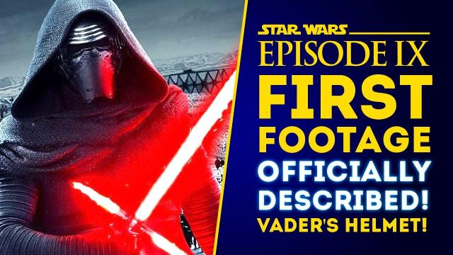 Star Wars Episode 9 FIRST FOOTAGE OFFICIALLY DESCRIBED and EXPLAINED! Darth Vader’s Helmet!