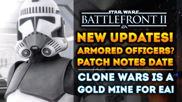DICE Responds: Armored Officers, Patch Notes Date! Clone Wars: A GOLD MINE! Star Wars Battlefront 2
