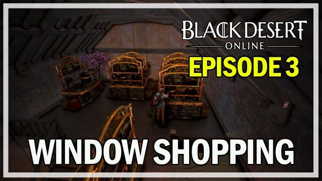 Black Desert Online Remastered - Window Shopping - Episode 3