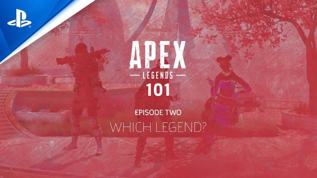 Apex Legends 101 - Episode Two: Which Legend? | PS4