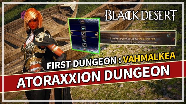 Vahmalkea - Atoraxxion First Dungeon | Black Desert Online