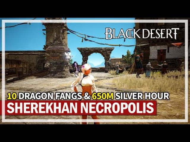 650M Hour at Sherekhan Necropolis & 10 Dragon Fangs | Black Desert