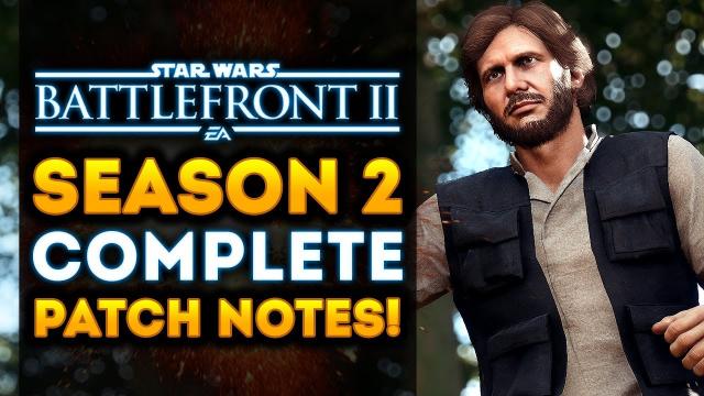 SEASON 2 DLC COMPLETE PATCH NOTES! Star Wars Battlefront 2 Han Solo DLC