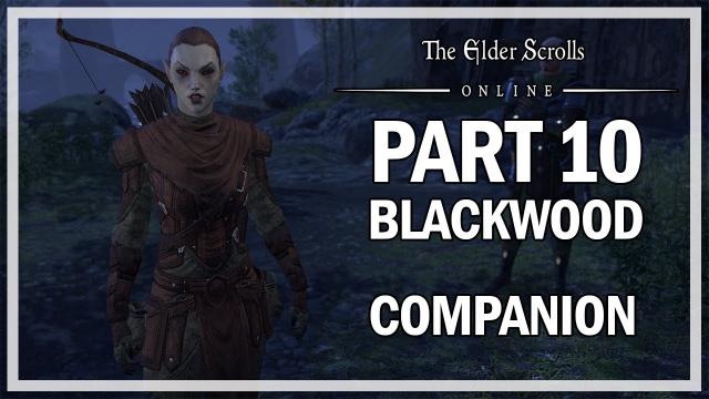 The Elder Scrolls Online Blackwood - Walkthrough Part 10 - Companions