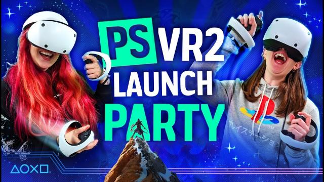 PS VR2 Launch Games - PlayStation VR2 Launch Party Stream!
