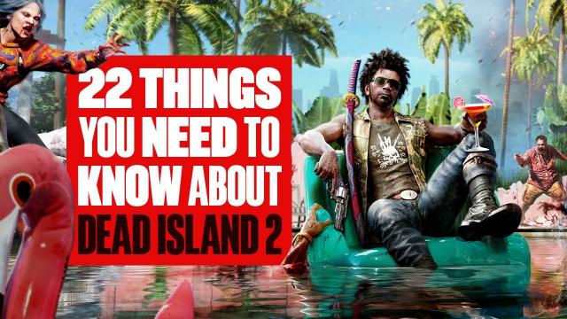 22 Things You Need To Know About Dead Island 2 - IT’S BACK FROM THE DEAD AND WE’VE PLAYED IT!