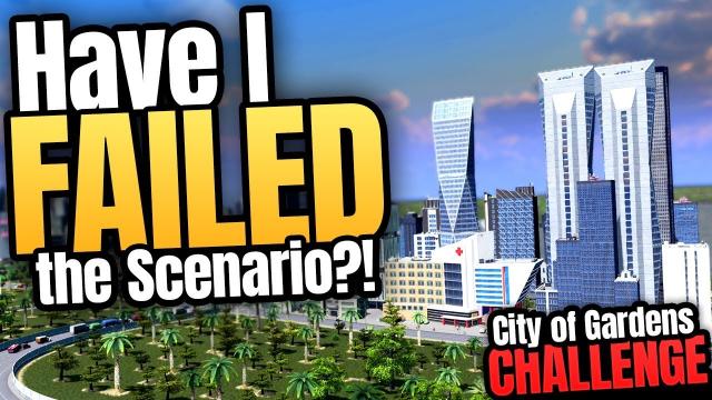 Have I FAILED The Scenario?! | Cities: Skylines - City of Gardens (Part 8)