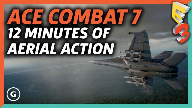 Ace Combat 7 Gameplay - 12 Minutes Of Aerial Action! | E3 2017