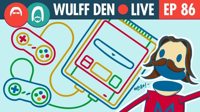 Did You Get to Pre-Order an SNES Classic? - Wulff Den Live Ep 86 w/Mah-Dry-Bread