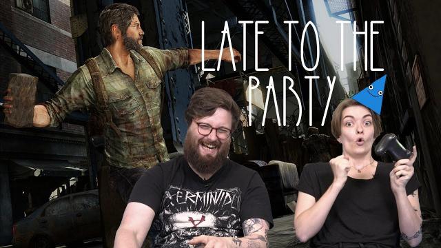 Let's Play The Last of Us - Late To The Party