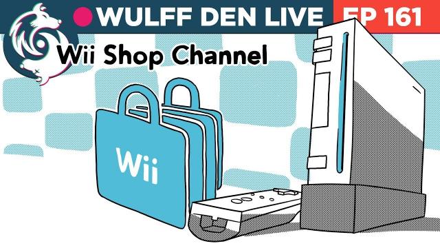 Saying goodbye to the Wii Shop Channel on our Wii - WDL Ep 161