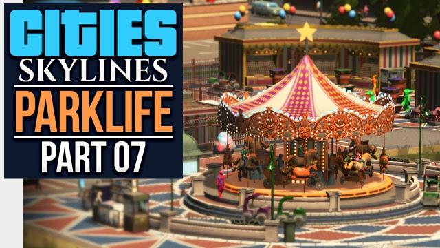 Cities: Skylines Parklife | WORST PARK EVER (#7)