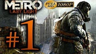 Metro Last Light - Walkthrough Part 1 [1080p HD] - First 90 Minutes! - No Commentary