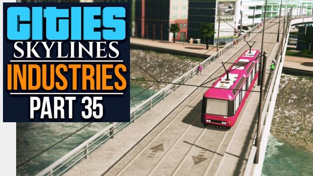 Cities: Skylines Industries | TRAMS (#35)