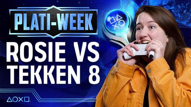 Plati-Week - Can Rosie Claim The Tekken 8 Platinum Trophy?