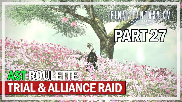 Final Fantasy 14 - Trial & Alliance Raid Roulettes - Episode 27 - Astrologian