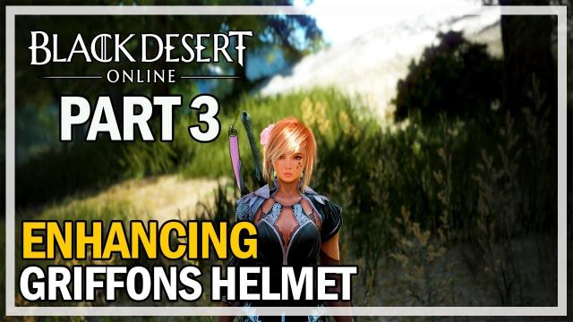 Enhancing Griffon's Helmet - Episode 3 - Black Desert Online