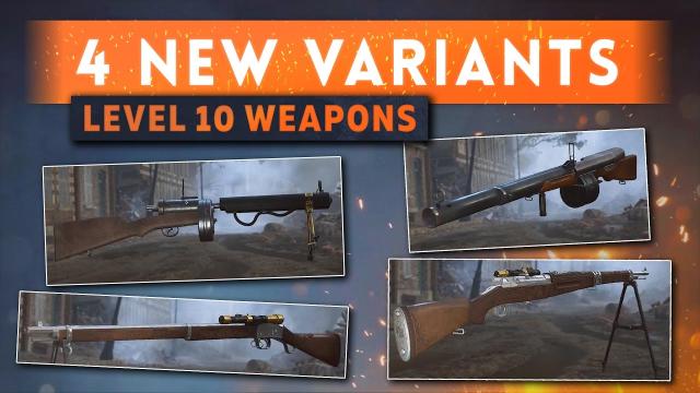 ► 4 NEW WEAPON VARIANTS COMING! - Battlefield 1 (Level 10 Weapons)