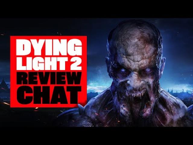 Dying Light 2 Review Chat - Spoiler-Free! - IS DYING LIGHT 2 GAMEPLAY WORTH YOUR TIME?