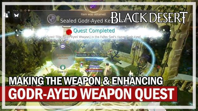 Making the Godr-Ayed Weapon Guide & Enhancing | Black Desert