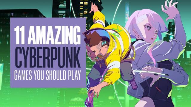 11 Amazing Cyberpunk Games You Should Play - PERFECT FOLLOW UPS TO CYBERPUNK: EDGERUNNERS!