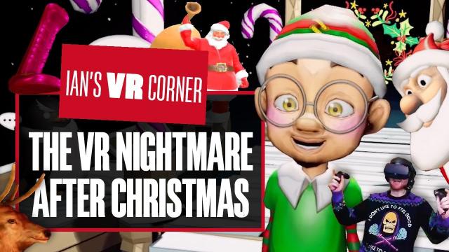 These 5 Christmas VR Games Will Ruin Your Holiday: THE VR NIGHTMARE AFTER CHRISTMAS -Ian's VR Corner