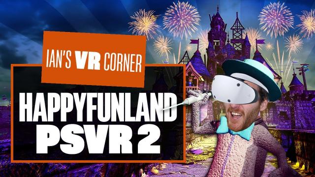 Is HappyFunland VR PSVR2 Gameplay Worth The Price Of Admission? - Ian's VR Corner