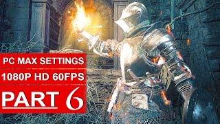 Dark Souls 3 Gameplay Walkthrough Part 6 [1080p HD PC 60FPS] Cathedral of the Deep - No Commentary