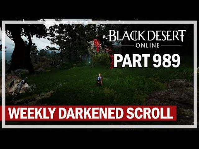 Black Desert Online - Let's Play Part 989 - Weekly Darkened Scroll