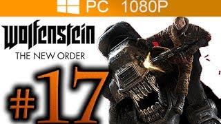 Wolfenstein The New Order Walkthrough Part 17 [1080p HD PC MAX Settings] - No Commentary