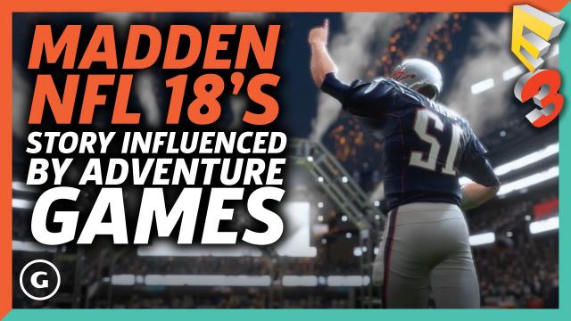 How Madden 18's Story Influenced By Adventure Games | E3 2017 GameSpot Show