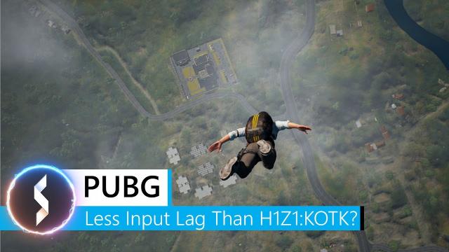 PUBG Has Less Input Lag Than H1Z1:KOTK?