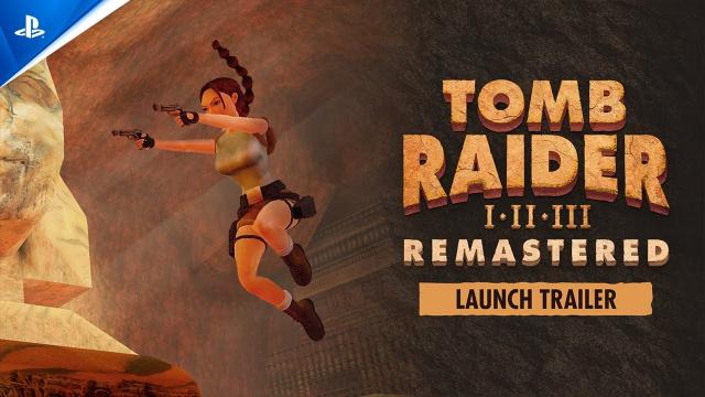 Tomb Raider I-III Remastered Starring Lara Croft - Launch Trailer | PS5 & PS4 Games