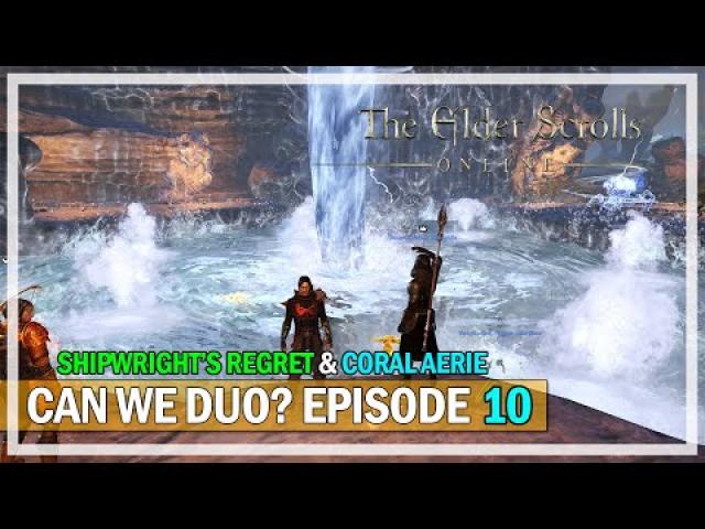 Can We Duo? Shipwright's Regret & Coral Aerie - Episode 10 | The Elder Scrolls Online Ascending Tide