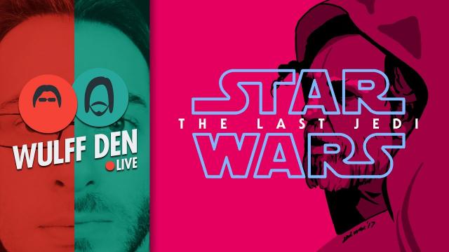 Who Is The Last Jedi? - Wulff Den Live Ep 56
