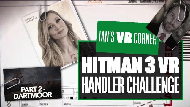 Hitman VR Gameplay - The Hitman Handler Challenge: Part 2 Dartmoor! - Ian's VR Corner