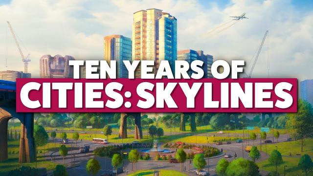 10 Years of Cities: Skylines