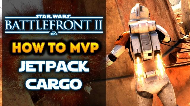 Star Wars Battlefront 2 - How to MVP in Jetpack Cargo! Tips & Tricks for PS4, Xbox One, PC!