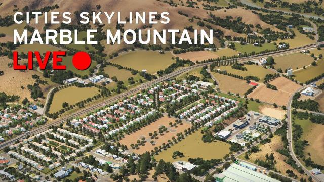 Cities Skylines [LIVE] Marble Mountain