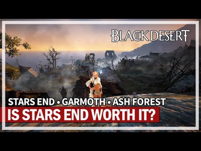 Is Stars End Grind Worth It? & Extra Garmoth & Ash Forest | Black Desert