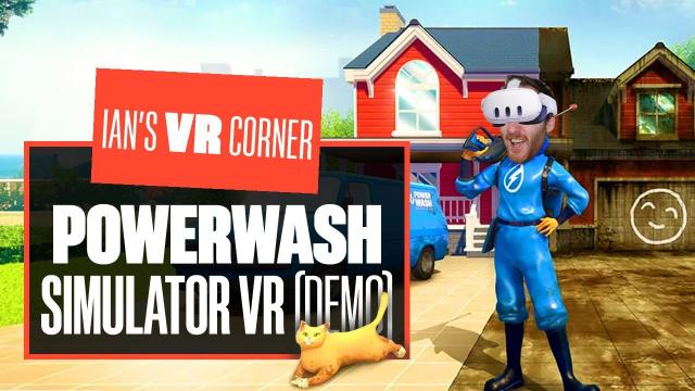 PowerWash Simulator VR Gameplay Demo Is Scruffy, Yet Satisfying - IAN'S VR CORNER