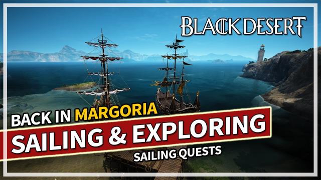 Back to Margoria - Sailing & Exploring the Ocean | Black Desert