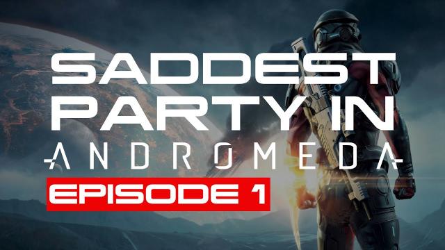 Saddest Party In Mass Effect: Andromeda - Episode 1
