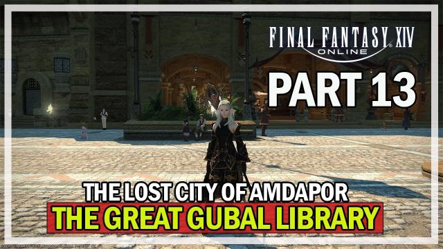 Final Fantasy 14 - Let's Play Episode 13 - Lost City of Amdapor & Great Gubal Library Hard Mode