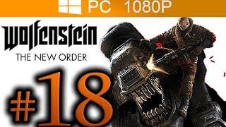 Wolfenstein The New Order Walkthrough Part 18 [1080p HD PC MAX Settings] - No Commentary