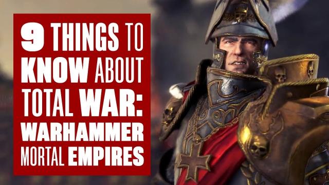 9 things to know about Total War: Warhammer Mortal Empires
