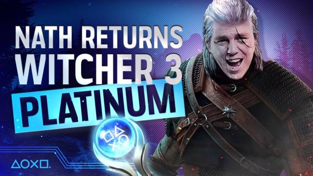 Nath Returns - Can He Finally Claim The Witcher 3 Platinum Trophy?