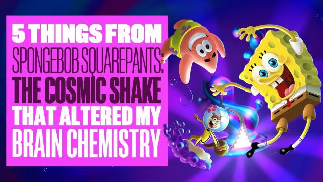 5 Things From Spongebob Squarepants: The Cosmic Shake That Altered My Brain Chemistry - SPONSORED