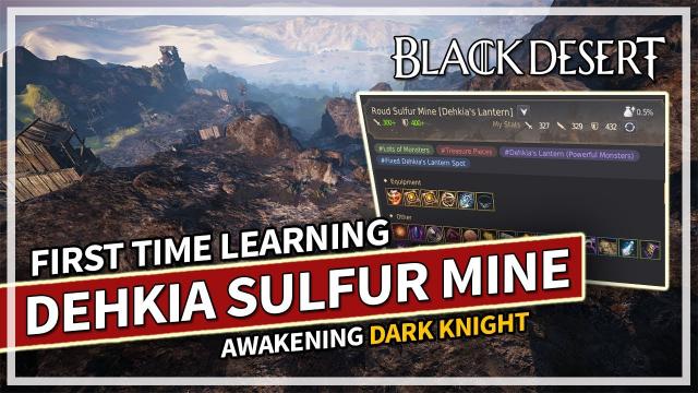 First Time Learning Dehkia Sulfur Mine - Is it worth? - Dark Knight | Black Desert
