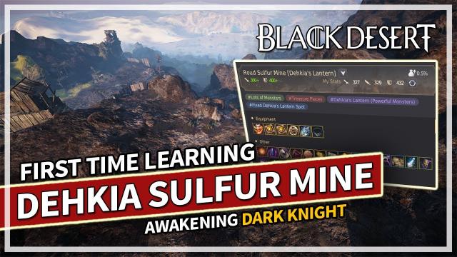 First Time Learning Dehkia Sulfur Mine - Is it worth? - Dark Knight |
Black Desert